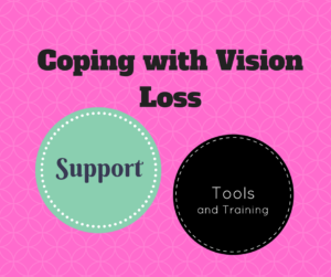 Learn how to cope with vision loss and the available support and tools that are available.